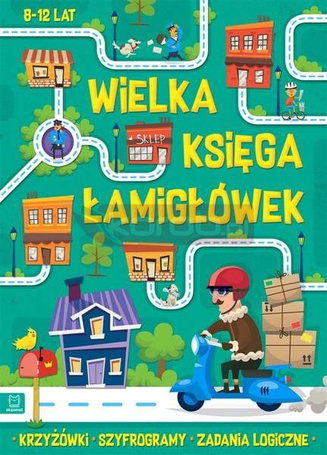 Wielka księga łamigłówek. Krzyżówki, szyfrogramy..