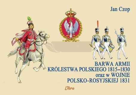 Barwa armii Królestwa Polskiego 1815-1830 ...