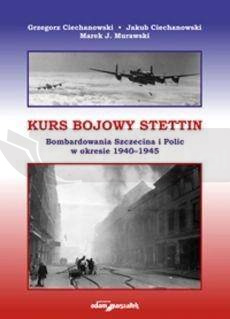 Kurs bojowy Stettin. Bombardowania Szczecina...
