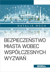 Bezpieczeństwo miasta wobec współczesnych wyzwań