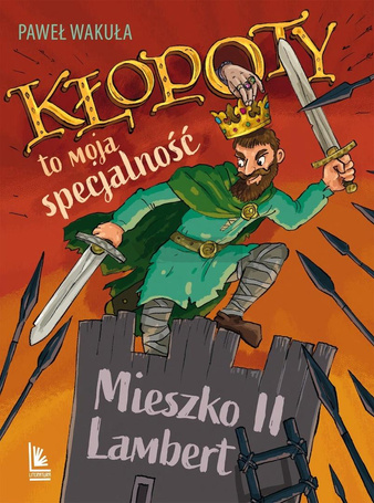 Kłopoty to moja specjalność. Mieszko II Lambert