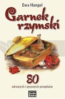 Garnek rzymski. 80 zdrowych i pysznych przepisów