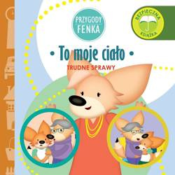 Przygody Fenka. Trudne sprawy. To moje ciało