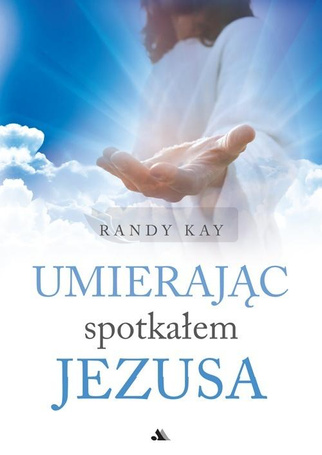 Umierając spotkałem Jezusa