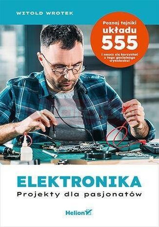 Elektronika. Projekty dla pasjonatów