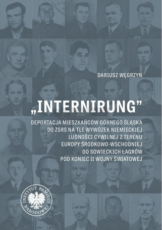 Internirung. Deportacja mieszkańców Górnego Śląska