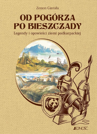 Od Pogórza po Bieszczady. Legendy i opowieści