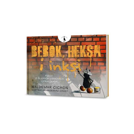 Bebok, heksa i inksi. Rzecz o śląskich strachach..