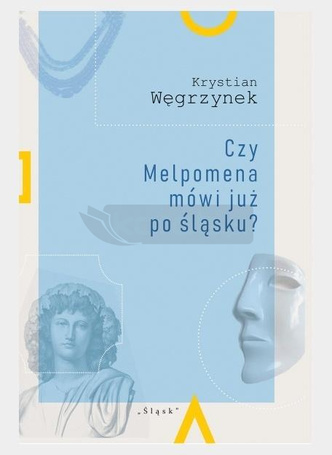 Czy Melpomena mówi już po śląsku?