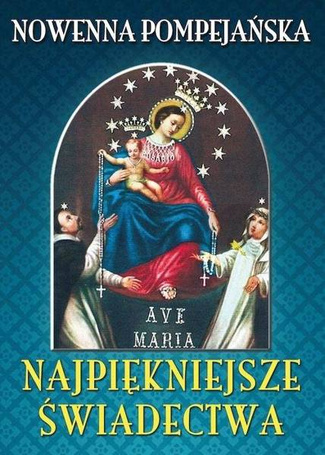 Nowenna pompejańska. Najpiękniejsze świadectwa