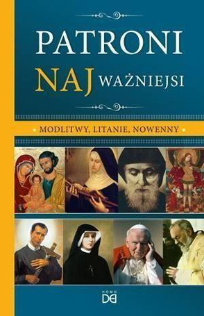 Patroni najważniejsi. Modlitwy, litanie, nowenny