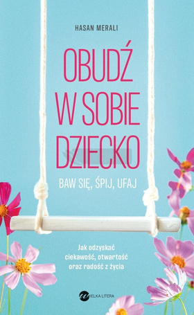 Obudź w sobie dziecko. Baw się, śpij, ufaj