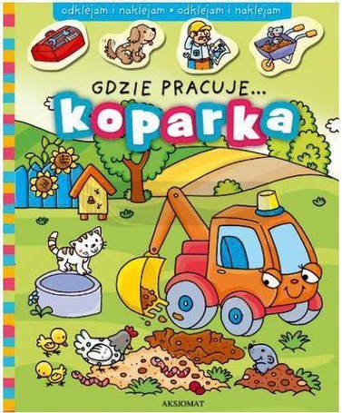 Odklejam i naklejam. Gdzie pracuje...koparka