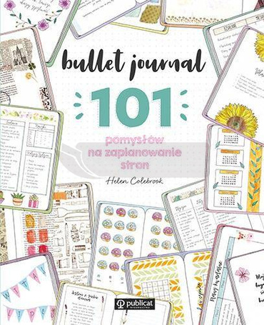 Bullet journal. 101 pomysłów na zaplanowanie stron