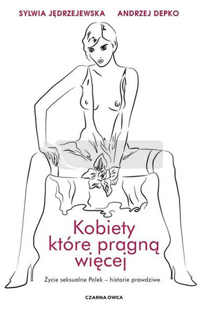 Kobiety, które pragną więcej. Życie seksualne...