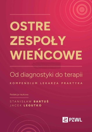 Ostre zespoły wieńcowe. Od diagnostyki do terapii