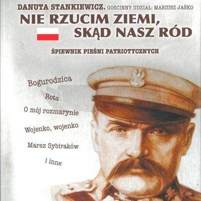 Danuta Stankiewicz. Nie rzucim ziemi, skąd.. + CD