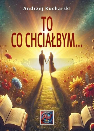 To, co chciałbym...