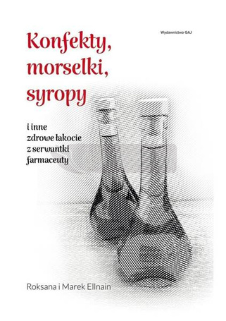 Konfekty, morselki, syropy i inne zdrowe łakocie..