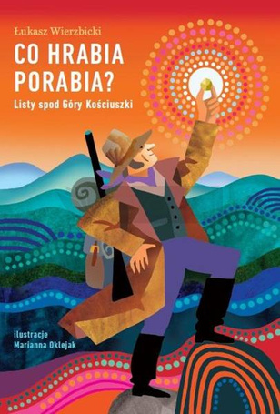 Co hrabia porabia? Listy spod Góry Kościuszki.