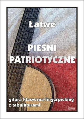 Łatwe pieśni patriotyczne. Gitara klasyczna...