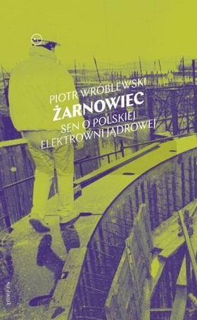 Żarnowiec. Sen o polskiej elektrowni jądrowej