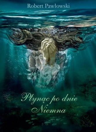 Płynąc po dnie Niemna audiobook