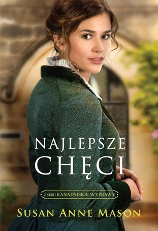 Kanadyjskie wyprawy T.1 Najlepsze chęci