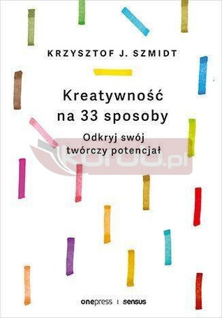 Kreatywność na 33 sposoby. Odkryj swój twórczy...