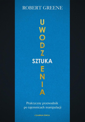 Sztuka uwodzenia. Praktyczny przewodnik po...