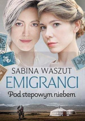 Emigranci. Pod stepowym niebem