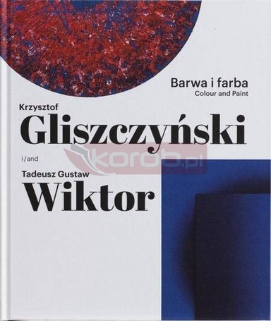 Barwa i farba. Krzysztof Gliszczyński i Tadeusz...