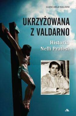 Ukrzyżowana z Valdarno. Historia Nelli Pratesi
