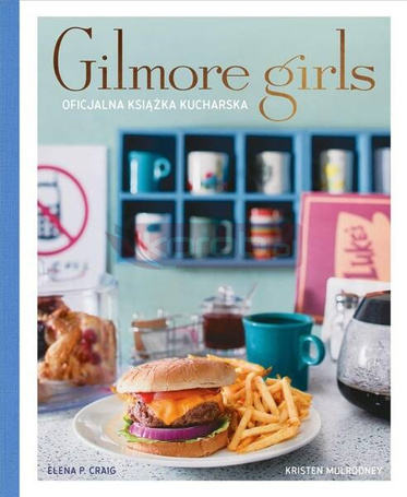 Gilmore Girls. Oficjalna książka kucharska