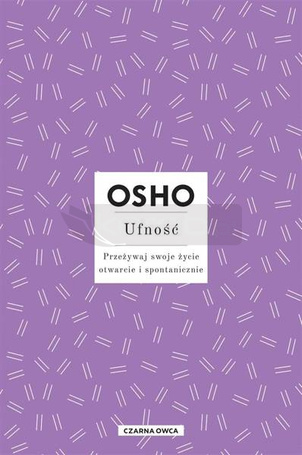 Osho Insights. Ufność. Przeżywaj swoje życie..