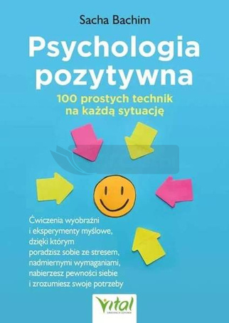 Psychologia pozytywna 100 prostych technik..