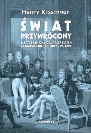 Świat przywrócony. Metternich, Castlereagh...