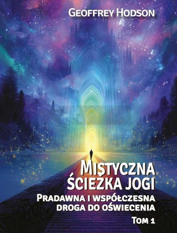 Mistyczna ścieżka jogi. Pradawna i współcz... T.1