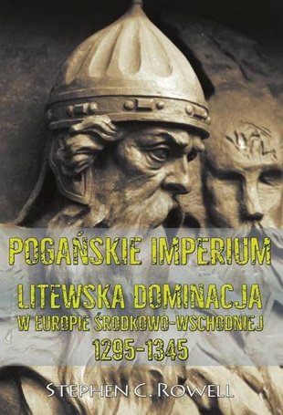 Pogańskie Imperium. Litewska dominacja w Europie