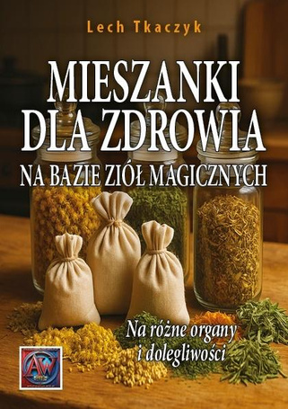 Mieszanki dla zdrowia na bazie ziół magicznych