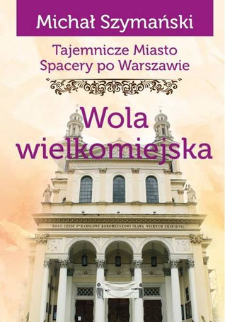 Spacery po Warszawie. Wola wielkomiejska