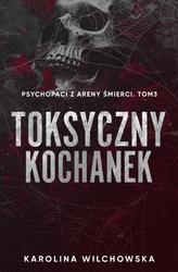 Psychopaci z Areny Śmierci T.3 Toksyczny Kochanek