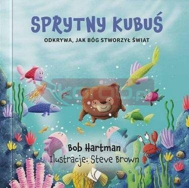 Sprytny Kubuś odkrywa jak Bóg stworzył świat