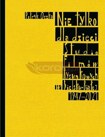 Nie tylko dla dzieci. Studio Filmów Rysunkowych...