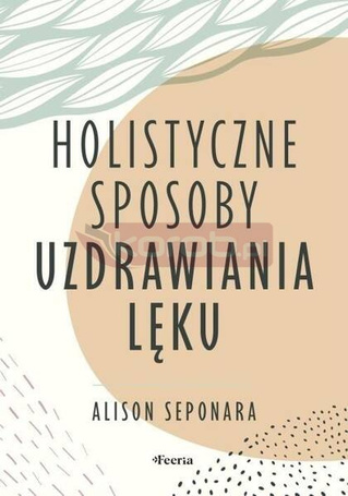 Holistyczne sposoby uzdrawiania lęku