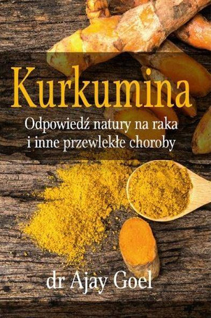 Kurkumina. Odpowiedź natury na raka...