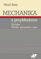 Mechanika z przykładami. Statyka. Płaska geometria
