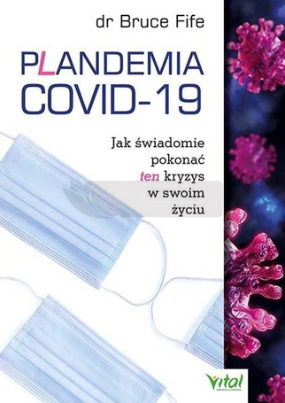 Plandemia COVID-19. Jak świadomie pokonać...