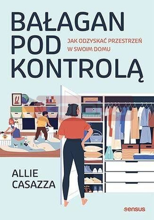 Bałagan pod kontrolą. Jak odzyskać przestrzeń...