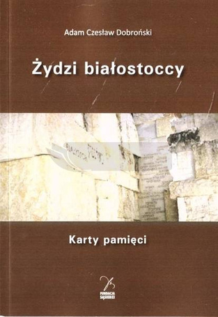 Żydzi białostoccy. Karty pamięci